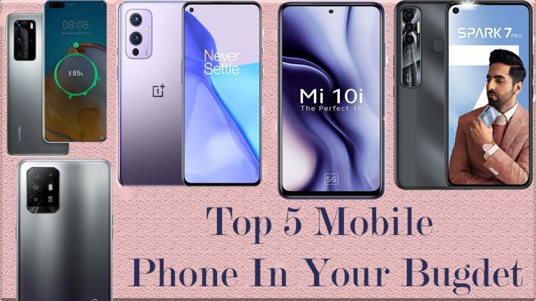 Top 5 Mobile Phone In Your Bugdet
